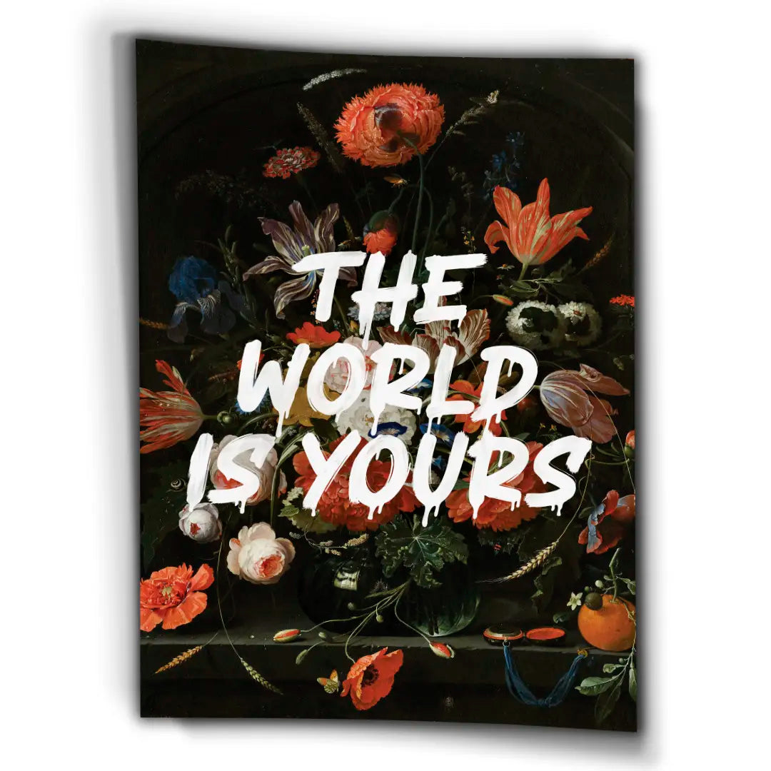 The World Is Yours - Flowers | Plakat